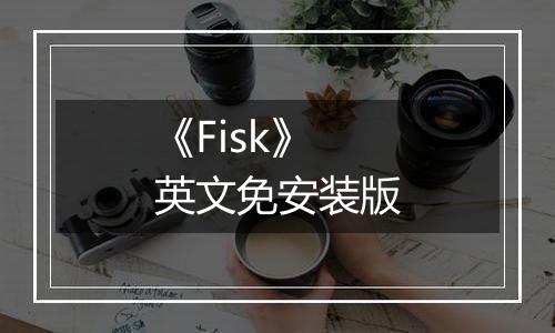 《Fisk》英文免安装版