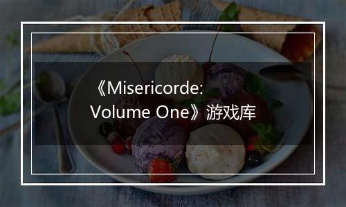 《Misericorde: Volume One》游戏库