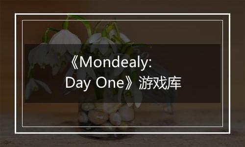 《Mondealy: Day One》游戏库