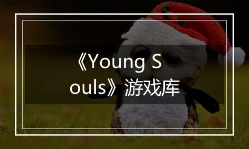 《Young Souls》游戏库