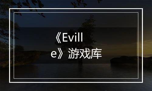 《Eville》游戏库