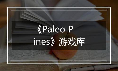 《Paleo Pines》游戏库
