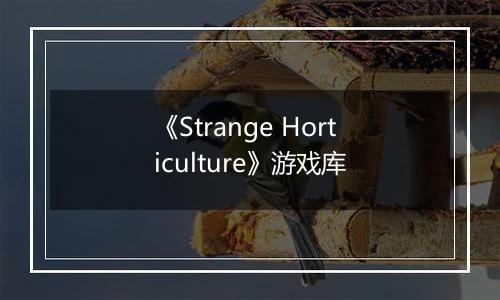 《Strange Horticulture》游戏库