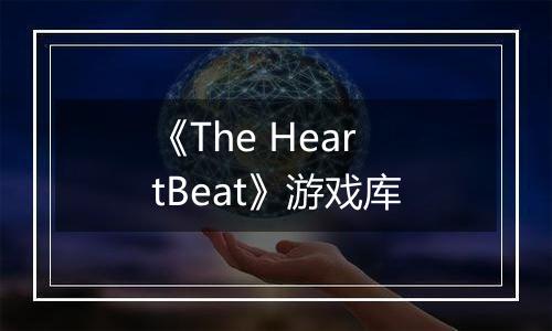 《The HeartBeat》游戏库