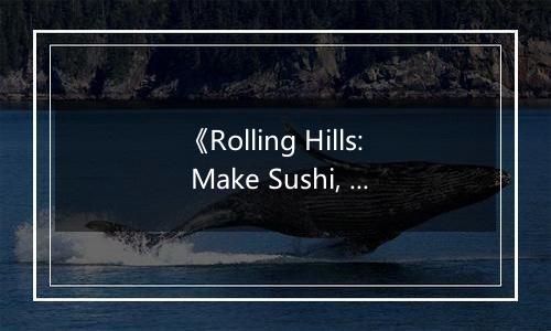 《Rolling Hills: Make Sushi, Make Friends》游戏库